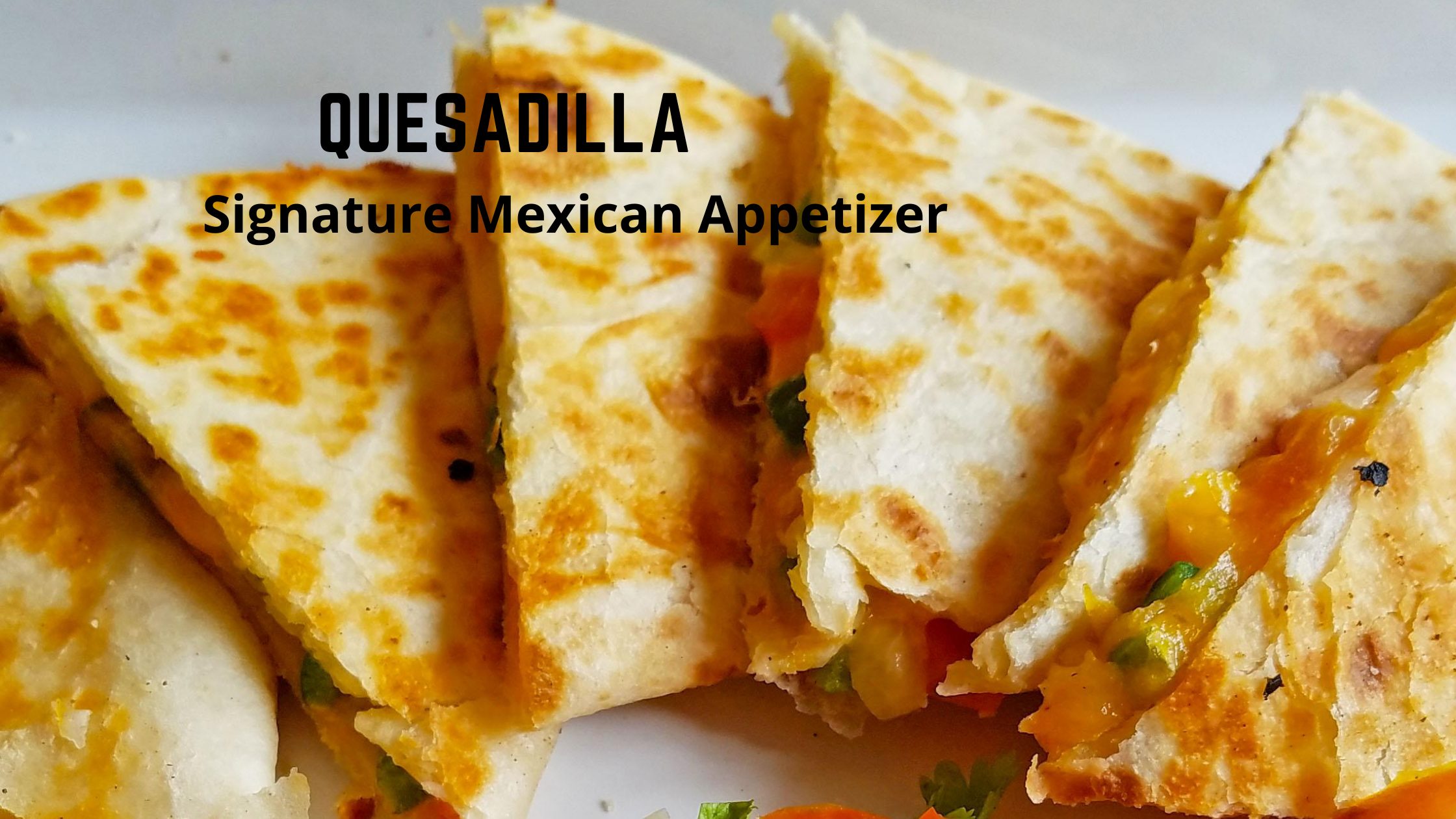 Quesadilla recipes by Chef Ankit